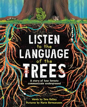 portada Listen to the Language of the Trees: A Story of how Forests Communicate Underground (en Inglés)