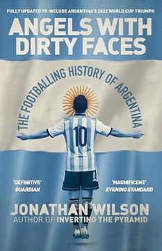 portada Angels With Dirty Faces: The Footballing History of Argentina