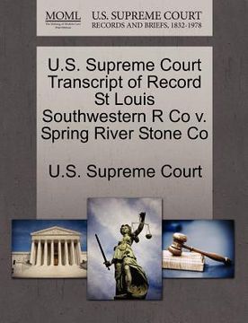 portada u.s. supreme court transcript of record st louis southwestern r co v. spring river stone co