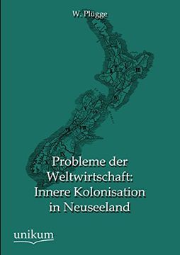 portada Probleme Der Weltwirtschaft: Innere Kolonisation in Neuseeland (German Edition)