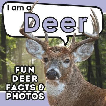 portada I am a Deer: A Children's Book with Fun and Educational Animal Facts with Real Photos! (in English)