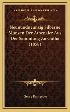 portada Neunundneunzig Silberne Munzen Der Athenaier Aus Der Sammlung Zu Gotha (1858) (in German)