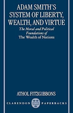 portada Adam Smith's System of Liberty, Wealth, and Virtue: The Moral and Political Foundations of the Wealth of Nations (en Inglés)