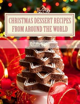 portada Christmas Dessert Recipes from Around the World: Sweets to make your holiday merry and bright (en Inglés)