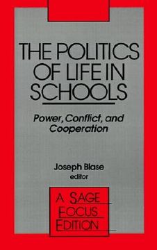 portada the politics of life in schools: power, conflict, and cooperation (en Inglés)