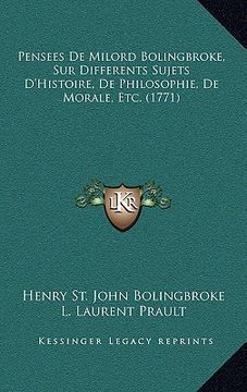 portada Pensees De Milord Bolingbroke, Sur Differents Sujets D'Histoire, De Philosophie, De Morale, Etc. (1771) (en Francés)