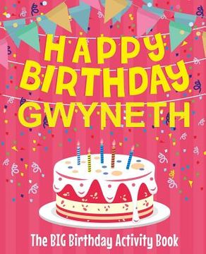 portada Happy Birthday Gwyneth - The Big Birthday Activity Book: Personalized Children's Activity Book (en Inglés)