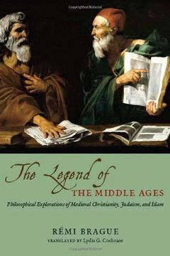 portada The Legend of the Middle Ages: Philosophical Explorations of Medieval Christianity, Judaism, and Islam (en Inglés)