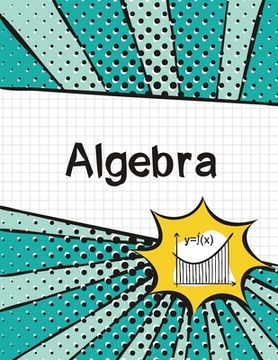portada Algebra Graph Paper Notebook: (Large, 8.5"x11") 100 Pages, 4 Squares per Inch, Math Graph Paper Composition Notebook for Students (en Inglés)