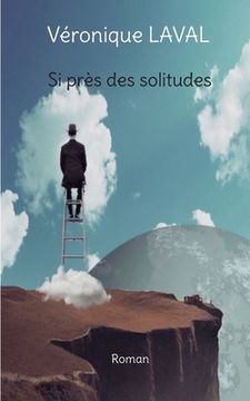 portada Si près des solitudes (en Francés)