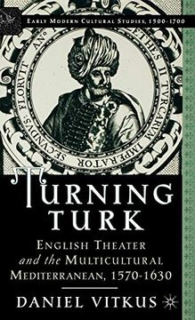 portada Turning Turk: English Theater and the Multicultural Mediterranean (en Inglés)