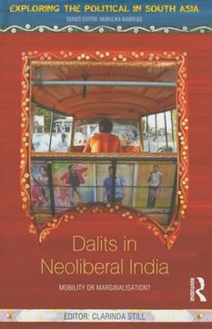 portada Dalits in Neoliberal India: Mobility or Marginalisation? (Exploring the Political in South Asia)
