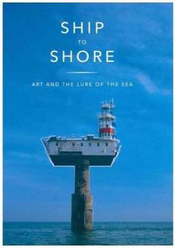 portada Ship to Shore: Art and the Lure of the sea (en Inglés)