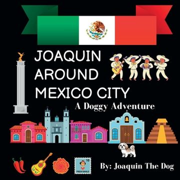 portada Joaquin Around Mexico City: A Doggy Adventure (en Inglés)