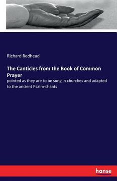 portada The Canticles from the Book of Common Prayer: pointed as they are to be sung in churches and adapted to the ancient Psalm-chants (in English)