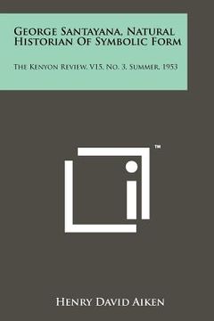portada george santayana, natural historian of symbolic form: the kenyon review, v15, no. 3, summer, 1953 (en Inglés)