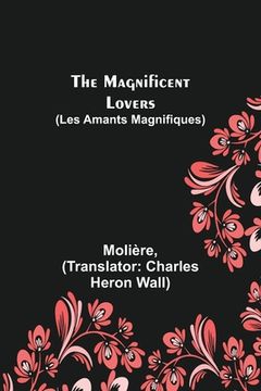 portada The Magnificent Lovers (Les Amants magnifiques) (in English)