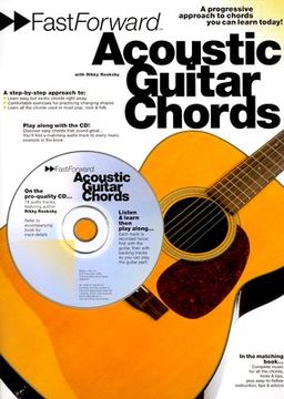 portada fast forward - acoustic guitar chords: a progressive apprach to chords you can learn today! [with play along cd and pull out chart] (en Inglés)
