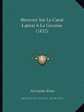 portada Memoire Sur Le Canal Lateral A La Garonne (1832) (en Francés)