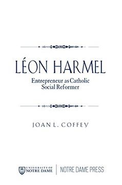 portada Léon Harmel: Entrepreneur as Catholic Social Reformer (Catholic Social Tradition)
