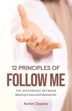 portada 12 Principles of Follow Me: The Difference Between Believing In Jesus and Following Him (en Inglés)