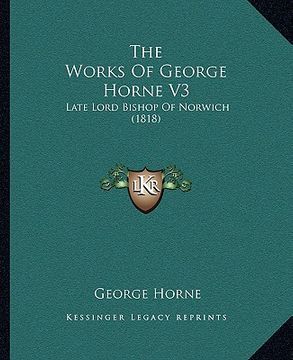 portada the works of george horne v3: late lord bishop of norwich (1818) (en Inglés)