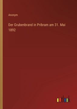 portada Der Grubenbrand in Pribram am 31. Mai 1892 (en Alemán)