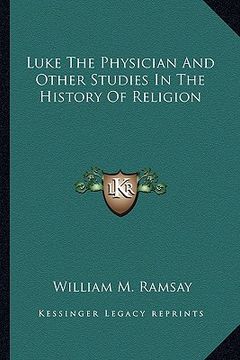 portada luke the physician and other studies in the history of religion (in English)
