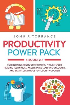 portada Productivity Power Pack - 4 Books in 1: Supercharge Productivity Habits, Proven Speed Reading Techniques, Accelerated Learning Unlocked, and Eating fo (en Inglés)