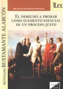 portada El Derecho a Probar Como Elemento Esencial de un Proceso Justo (in Spanish)