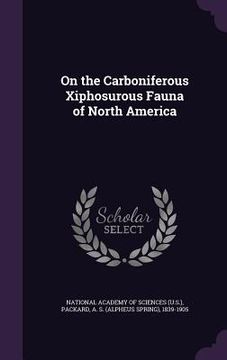 portada On the Carboniferous Xiphosurous Fauna of North America (en Inglés)