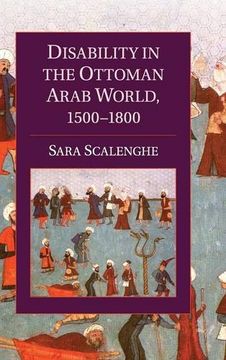 portada Disability in the Ottoman Arab World, 1500-1800 (Cambridge Studies in Islamic Civilization) (en Inglés)