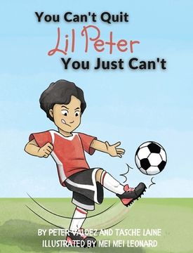 portada You Can't Quit Lil Peter You Just Can't (in English)