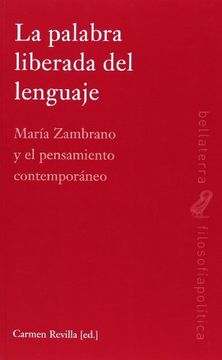 portada La Palabra Liberada del Lenguaje: María Zambrano y el Pensamiento Contemporáneo