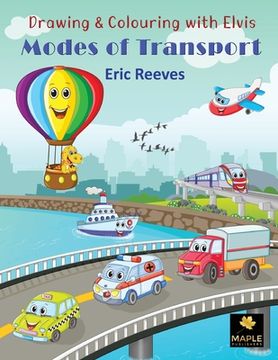 portada Drawing & Colouring with Elvis: Modes of Transport (en Inglés)