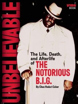 portada unbelievable: the life, death, and afterlife of the notorious b.i.g.