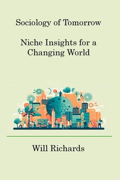 portada Sociology of Tomorrow: Niche Insights for a Changing World (en Inglés)