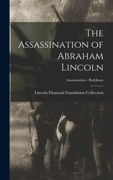 portada The Assassination of Abraham Lincoln; Assassination - Rathbone (en Inglés)