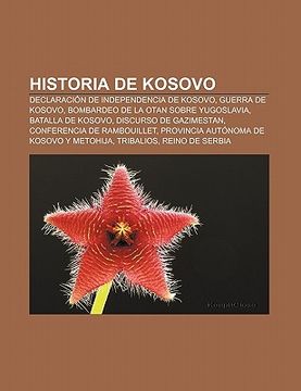portada historia de kosovo: declaraci n de independencia de kosovo, guerra de kosovo, bombardeo de la otan sobre yugoslavia, batalla de kosovo