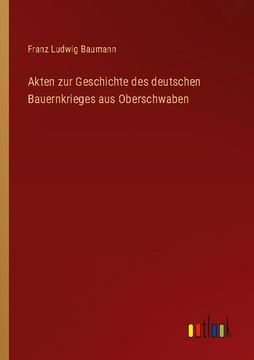 portada Akten zur Geschichte des deutschen Bauernkrieges aus Oberschwaben (in German)