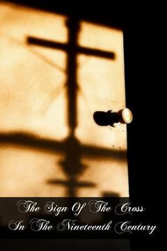 portada The Sign Of The Cross In The Nineteenth Century (en Inglés)