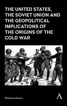 portada The United States, the Soviet Union and the Geopolitical Implications of the Origins of the Cold war (in English)