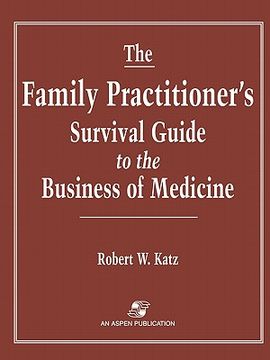 portada family practitioner's survival guide to the business of medicine (en Inglés)