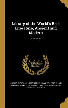 portada Library of the World's Best Literature, Ancient and Modern; Volume 36 (en Inglés)
