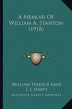 portada a memoir of william a. stanton (1918) (in English)