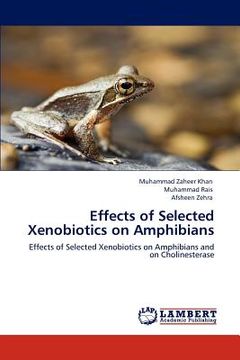 portada effects of selected xenobiotics on amphibians (en Inglés)