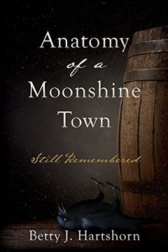portada Anatomy of a Moonshine Town: Still Remembered (in English)