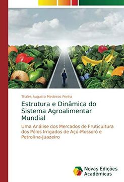 portada Estrutura e Dinâmica do Sistema Agroalimentar Mundial: Uma Análise dos Mercados de Fruticultura dos Pólos Irrigados de Açú-Mossoró e Petrolina-Juazeiro