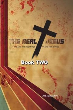 portada The Real Jesus: The Life and Teachings of the Son of God - BOOK TWO (en Inglés)