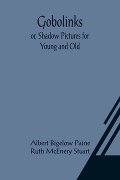 portada Gobolinks; or, Shadow Pictures for Young and Old (en Inglés)